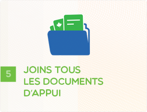 Cinquième étape – Joins tous les documents d’appui